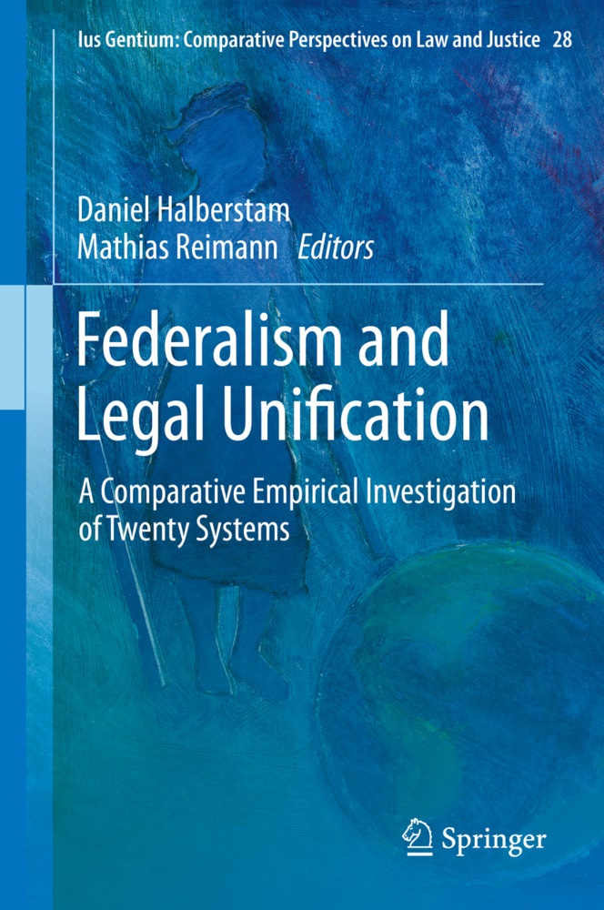 Danie Halberstam, Daniel Halberstam, Reimann, Reimann, Mathias Reimann - Federalism and Legal Unification A Comparative Empirical Investigation of Twenty Systems