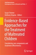James A. Monteleone, Susa Timmer, Susan Timmer, Urquiza, Urquiza, Anthony Urquiza - Child Maltreatment - 3: Evidence-Based Approaches for the Treatment of Maltreated Children