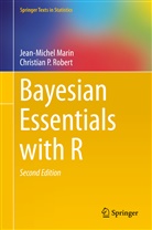 Mari, Jean-Miche Marin, Jean-Michel Marin, ROBERT, Christian Robert, Christian P Robert... - Bayesian Essentials with R
