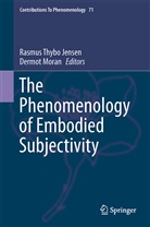 Rasmus Thybo Jensen, Moran, Moran, Dermot Moran, Rasmu Thybo Jensen, Rasmus Thybo Jensen - The Phenomenology of Embodied Subjectivity