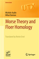 Michèl Audin, Michèle Audin, Mihai Damian - Morse Theory and Floer Homology