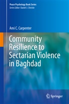 Ami C Carpenter, Ami C. Carpenter - Community Resilience to Sectarian Violence in Baghdad