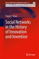 Francis Moon, Francis C Moon, Francis C. Moon - Social Networks in the History of Innovation and Invention