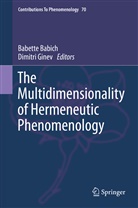 Babett Babich, Babette Babich, Ginev, Ginev, Dimitri Ginev - The Multidimensionality of Hermeneutic Phenomenology