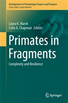 A Chapman, A Chapman, Colin Chapman, Colin A Chapman, Colin A. Chapman, Laur K Marsh... - Primates in Fragments