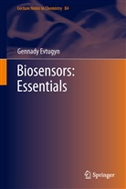 Gennady Evtugyn - Biosensors: Essentials