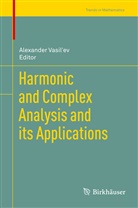 Alexande Vasil'ev, Alexander Vasil'ev, Alexander Vasiliev - Harmonic and Complex Analysis and its Applications