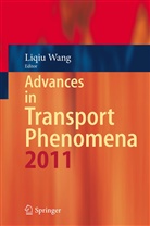 Liqi Wang, Liqiu Wang, Liqiu Q. Wang - Advances in Transport Phenomena 2011
