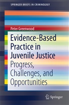 Peter Greenwood - Evidence-Based Practice in Juvenile Justice