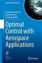 José Guzmán, José J Guzmán, Jose J. Guzmán, José J. Guzmán, James Longuski, James M Longuski... - Optimal Control with Aerospace Applications