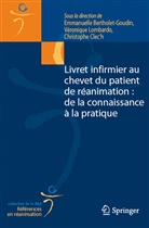 BERTHOLET GOUDIN EM, Emmanuelle Bertholet-Goudin, LOMBARDO Véronique BERTHOLET-GOUDIN Emmanuelle, Christophe Clech, Clec&amp;apos, Christophe Clec'h... - Livret infirmier au chevet du patient de réanimation : de la connaissance à la pratique