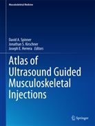 Joseph E Herrera, Joseph E. Herrera, Jonathan S. Kirschner, Jonatha S Kirschner, Jonathan S Kirschner, David A. Spinner - Atlas of Ultrasound Guided Musculoskeletal Injections