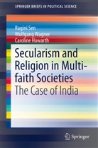 Caroline Howarth, Ragin Sen, Ragini Sen, Wolfgan Wagner, Wolfgang Wagner - Secularism and Religion in Multi-faith Societies
