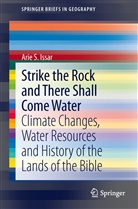 Arie S Issar, Arie S. Issar - Strike the Rock and There Shall Come Water