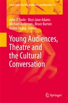 Otoole, Ricci-Jan Adams, Ricci-Jane Adams, Michael Anderson, Michael Anderson et al, Bruce Burton... - Young Audiences, Theatre and the Cultural Conversation