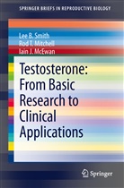 Iain J McEwan, Iain J. McEwan, Rod Mitchell, Rod T Mitchell, Rod T. Mitchell, Lee Smith... - Testosterone: From Basic Research to Clinical Applications