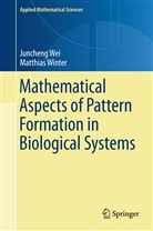 Junchen Wei, Juncheng Wei, Matthias Winter - Mathematical Aspects of Pattern Formation in Biological Systems