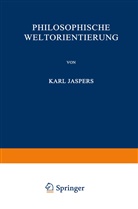 Karl Jaspers, Kar Jaspers, Karl Jaspers - Philosophische Weltorientierung