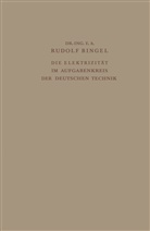 Rudolf Bingel - Die Elektrizität im Aufgabenkreis der Deutschen Technik