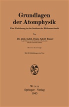 Hans Adolf Bauer - Grundlagen der Atomphysik