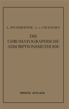 L von Cholnoky, L. von Cholnoky, Laszl Zechmeister, Laszlo Zechmeister - Die Chromatographische Adsorptionsmethode