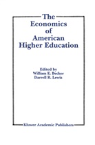 William E. Becker, William E. Becker Jr., Becker William E., Willia E Becker Jr, William E Becker Jr, D. R. Lewis... - The Economics of American Higher Education