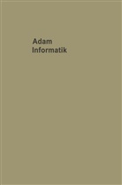 Adolf Adam - Informatik Probleme der Mit- und Umwelt