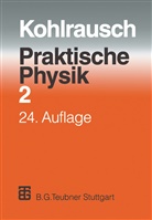 F Kohlrausch, F. Kohlrausch, Volkma Kose, Volkmar Kose, Wagner, Wagner... - Praktische Physik