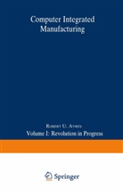 Robert U Ayres, Robert U. Ayres - Computer Integrated Manufacturing
