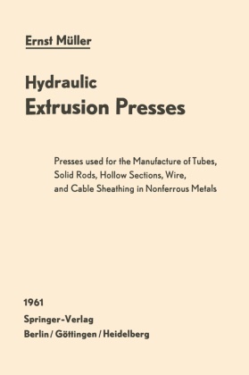 Ernst Müller - Hydraulic Extrusion Presses - Presses used for the production of tubes, solid rods, hollow sections, wire, and cable sheathing in nonferrous metals
