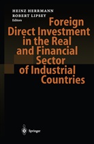 Hein Herrmann, Heinz Herrmann, Lipsey, Lipsey, Robert Lipsey - Foreign Direct Investment in the Real and Financial Sector of Industrial Countries