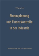 Wolfgang L¿cke, Wolfgang Lücke - Finanzplanung und Finanzkontrolle in der Industrie