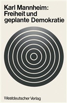 Karl Mannheim - Freiheit und geplante Demokratie