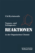 Wolfgang Uhl - Namen- und Schlagwortreaktionen in der Organischen Chemie