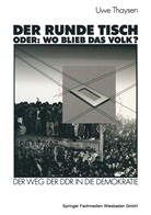 Uwe Thaysen - Der Runde Tisch. Oder: Wo blieb das Volk?
