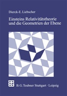 Dierck-Ekkehard Liebscher - Einsteins Relativitätstheorie und die Geometrien der Ebene