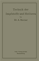 Anton Marxer - Technik der Impfstoffe und Heilsera