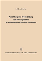 Ludwig Pack - Ausbildung und Weiterbildung von Führungskräften an amerikanischen und deutschen Universitäten