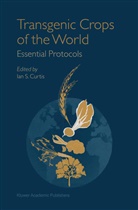 Ian S. Curtis, Ia S Curtis, Ian S Curtis - Transgenic Crops of the World