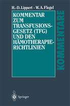 Willy A Flegel, Willy A. Flegel, Hans-Diete Lippert, Hans-Dieter Lippert - Kommentar zum Transfusionsgesetz (TFG) und den Hämotherapie-Richtlinien