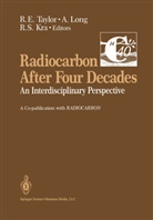 Renee S. Kra, Austi Long, Austin Long, Renee S Kra, Ervin Taylor, R. E. Taylor... - Radiocarbon After Four Decades