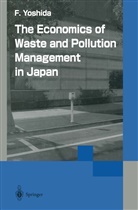 Fumikazu Yoshida - The Economics of Waste and Pollution Management in Japan