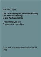 Manfred Bayer - Die Finanzierung der Hochschulbildung und der Weiterbildung in der Wachstumskrise