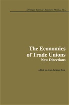 J Rosa, J J Rosa, J. J. Rosa, J.j. Rosa, Jean-Jacques Rosa - The Economics of Trade Unions: New Directions