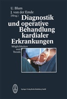 Blum, U Blum, U. Blum, J. Von Der Emde, von der Emde, von der Emde - Diagnostik und operative Behandlung kardialer Erkrankungen