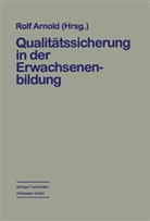 Rol Arnold, Rolf Arnold - Qualitätssicherung in der Erwachsenenbildung