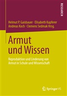 Gaisbaue, Helmut P Gaisbauer, Helmut P. Gaisbauer, Kapfere, Elisabet Kapferer, Elisabeth Kapferer... - Armut und Wissen