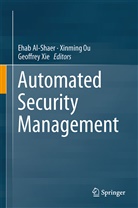 Ehab Al-Shaer, Xinmin Ou, Xinming Ou, Geoffrey Xie - Automated Security Management