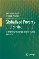 Nathaniel Agola, Nathaniel O Agola, Nathaniel O. Agola, Joseph L Awange, Joseph L. Awange - Globalized Poverty and Environment
