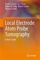 Brian P. Geiser, Thomas F Kelly, Thomas F. Kelly, David Larson, David J Larson, David J. Larson... - Local Electrode Atom Probe Tomography